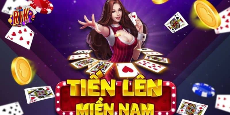 Tiến lên miền Nam: 1 trong những game bài hot tại rikvip